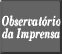 Observatório da Imprensa